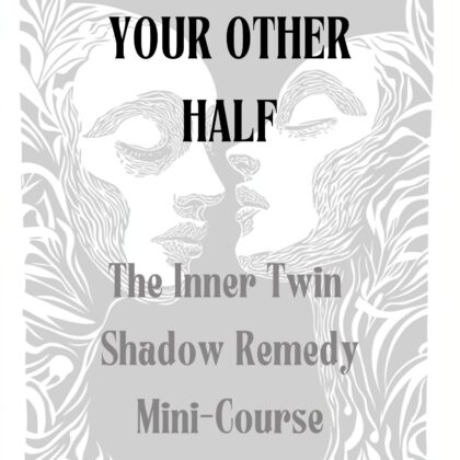Your Other Half: The Inner Twin Shadow Remedy Mini-Course